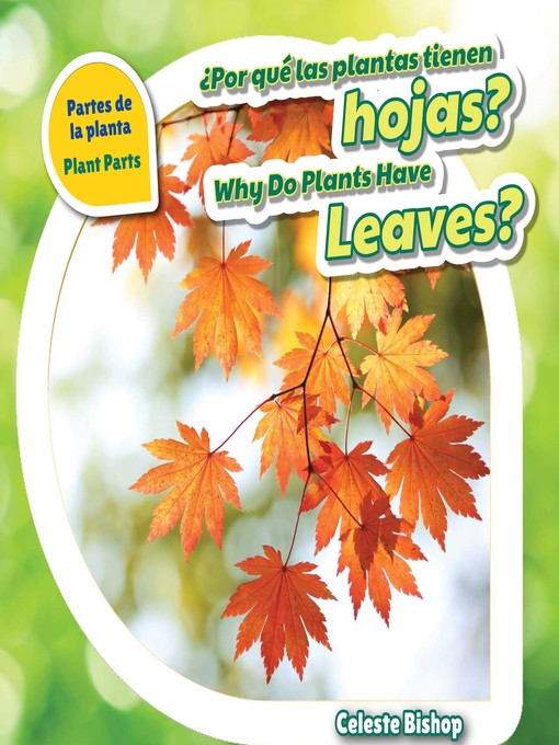 Title details for ¿Por qué las plantas tienen hojas? / Why Do Plants Have Leaves? by Celeste Bishop - Available